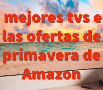 Los 5 mejores televisores en las ofertas de primavera de Amazon